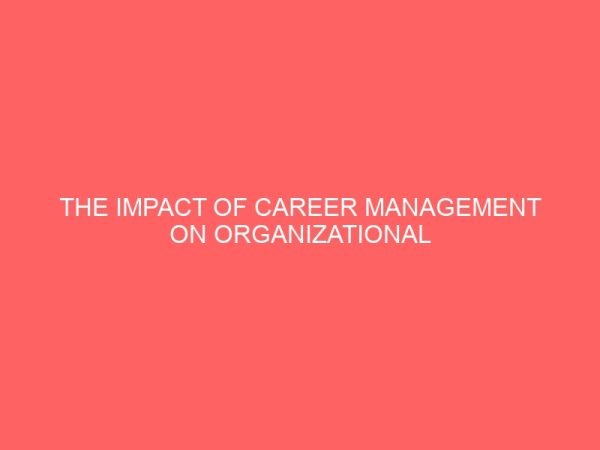 the impact of career management on organizational performance 84225
