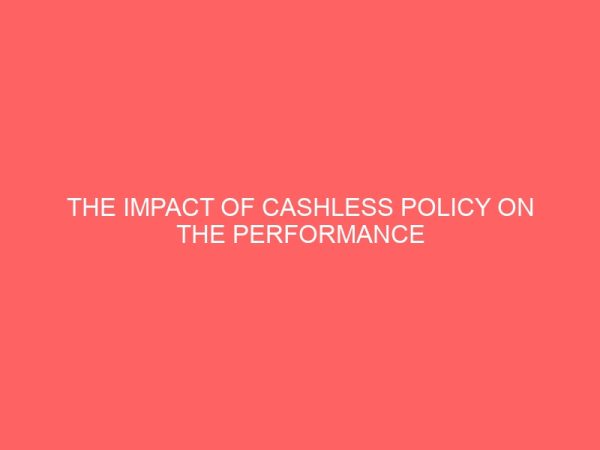 the impact of cashless policy on the performance of nigeria financial institutions 55602