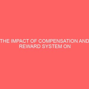 the impact of compensation and reward system on the performance of an organization 84223