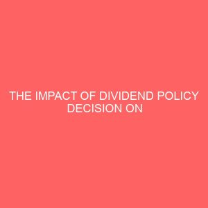 the impact of dividend policy decision on corporate performance of listed firms in nigeria 57612