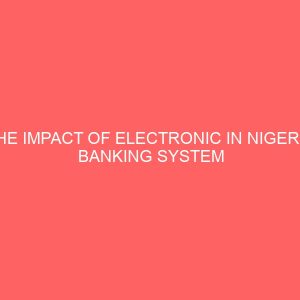 the impact of electronic in nigeria banking system 60031