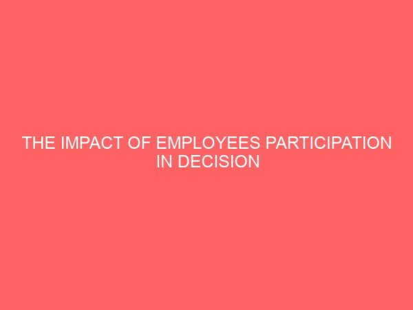 the impact of employees participation in decision making in nigerian public sectors 45130