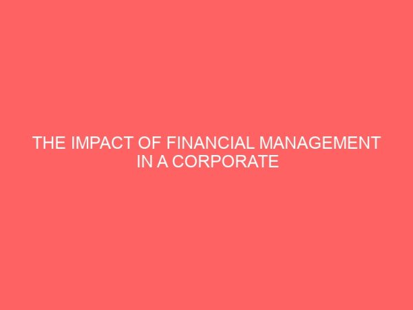 the impact of financial management in a corporate organization 80096