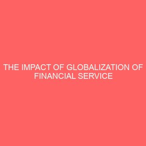 the impact of globalization of financial service on the development of nigerian insurance industry a study of igi 80017