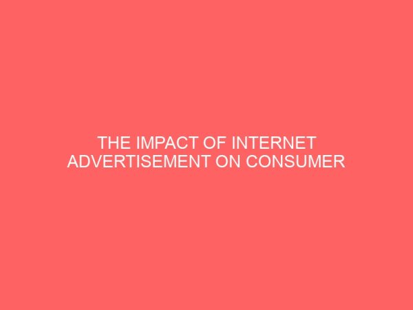 the impact of internet advertisement on consumer behaviour 42665