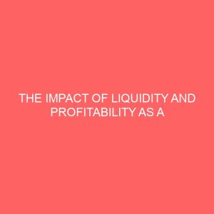 the impact of liquidity and profitability as a survival strategy for banks in nigeria 55591