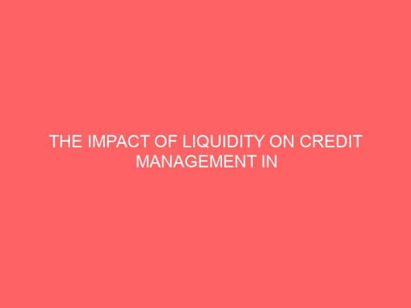 the impact of liquidity on credit management in nigerian banks 58692