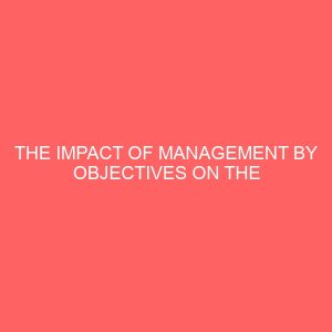 the impact of management by objectives on the performance of employees in an organization case study energy co limited enugu 51816