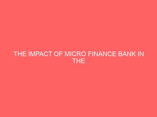 the impact of micro finance bank in the development of small scale industries in nigeria 56005