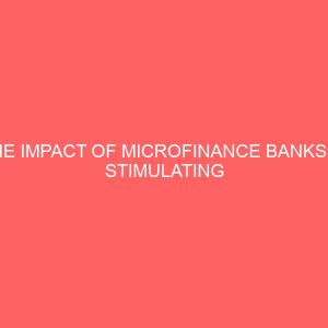 the impact of microfinance banks in stimulating the banking habit of rural dwellers in nigeria 58658