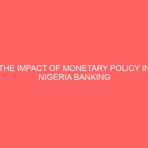 the impact of monetary policy in nigeria banking institution 56613