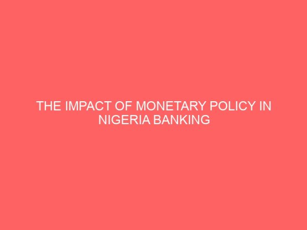 the impact of monetary policy in nigeria banking institution 56613