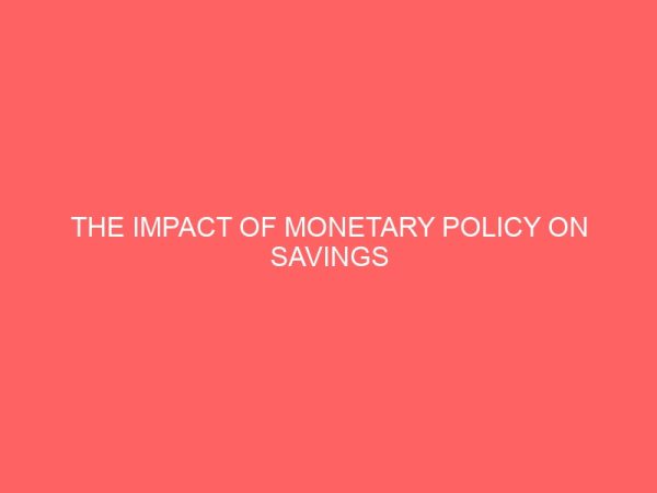 the impact of monetary policy on savings mobilization in nigeria 55674