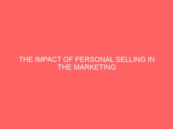 the impact of personal selling in the marketing of insurance services in nigeria 43520