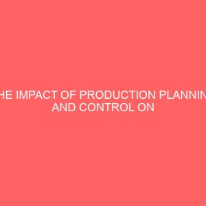the impact of production planning and control on productivity in nigerian bottling company 83895