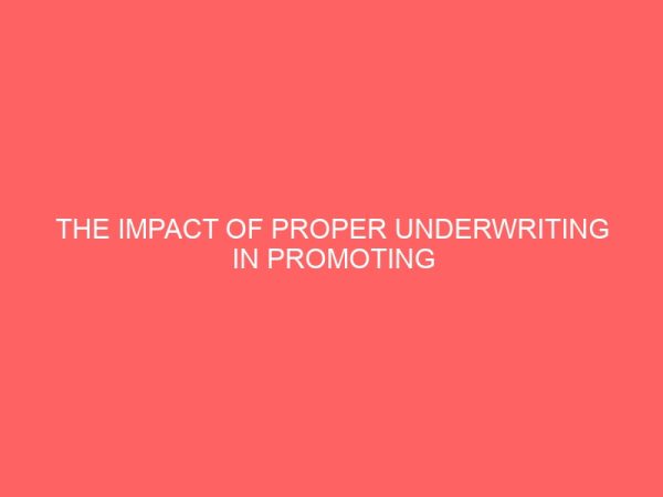 the impact of proper underwriting in promoting insurance image in nigeria a study of niger insurance plc 2 80770