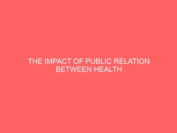 the impact of public relation between health workers and patients in the university of ilorin teaching hospital ilorin kwara state 45469