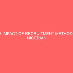 the impact of recruitment method on nigerian civil service 84108