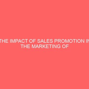 the impact of sales promotion in the marketing of consumer product in nigeria 43958