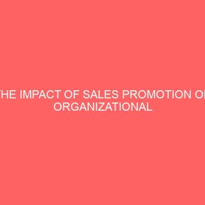 the impact of sales promotion on organizational performance a case study of nigeria bottling company plc 3 43945