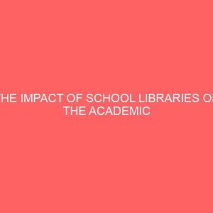 the impact of school libraries on the academic performance of secondary school students 46966