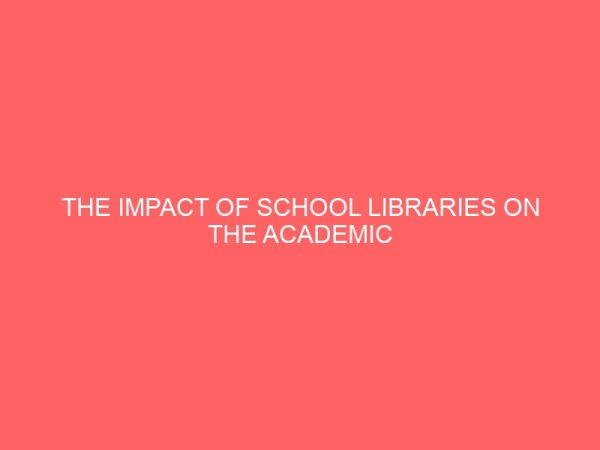the impact of school libraries on the academic performance of secondary school students 46966