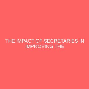 the impact of secretaries in improving the quality of services rendered by nigerian telecommunication 58856