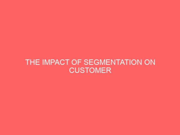 the impact of segmentation on customer satisfaction 56186