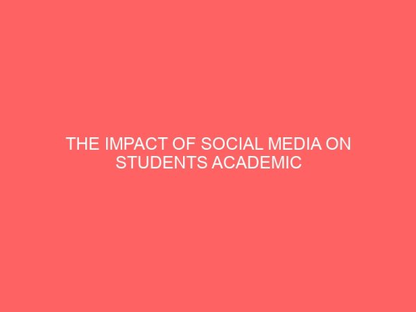 the impact of social media on students academic performance in higher institutions 42875
