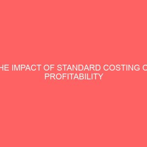 the impact of standard costing on profitability and managerial effectiveness of a manufacturing industry 56224