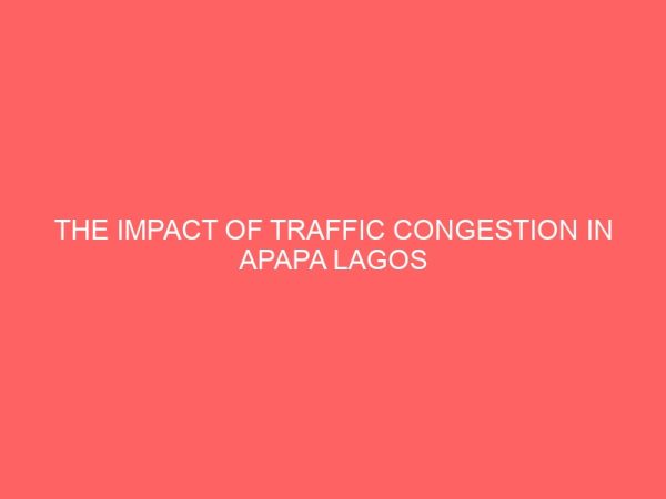 the impact of traffic congestion in apapa lagos state 78615