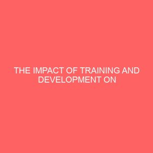 the impact of training and development on employees performance 83610