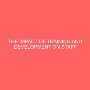 the impact of training and development on staff efficiency in the banking sector of nigeria 2 84134