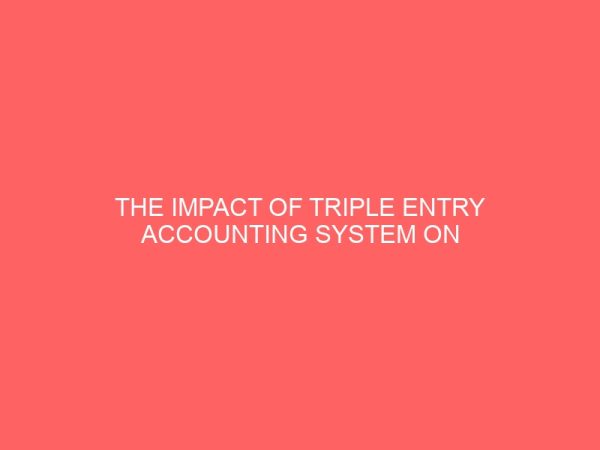 the impact of triple entry accounting system on financial reporting 55723