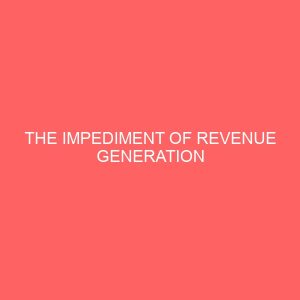 the impediment of revenue generation 55647