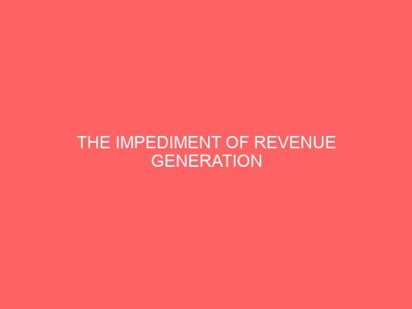 the impediment of revenue generation 55647