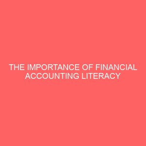 the importance of financial accounting literacy on the growth development survival production and performance of smes 56140