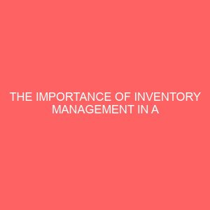 the importance of inventory management in a public company 63953