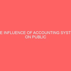 the influence of accounting system on public expenditure control in nigeria 57658