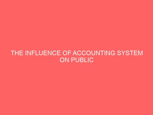 the influence of accounting system on public expenditure control in nigeria 57658