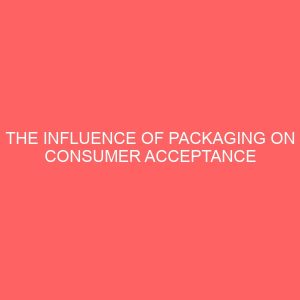 the influence of packaging on consumer acceptance of cosmetic products case study of soulmate industries aba 43564