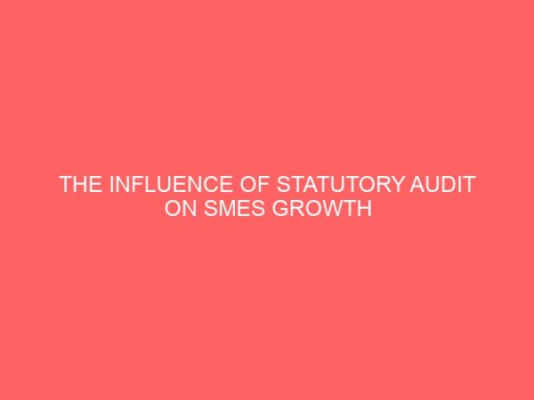 the influence of statutory audit on smes growth and survival in nigeria 57680