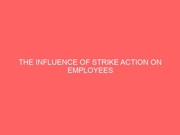 the influence of strike action on employees performance and productivity 81109