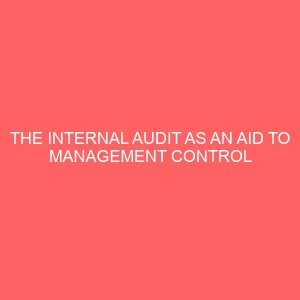 the internal audit as an aid to management control 63992