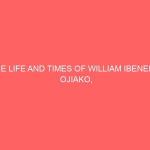 the life and times of william ibeneme ojiako 1916 2006 81022