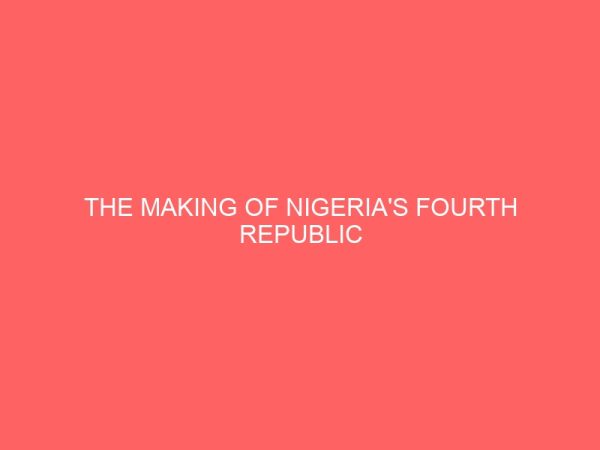 the making of nigerias fourth republic 81083
