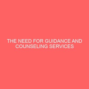 the need for guidance and counseling services among nigeria university students 46973