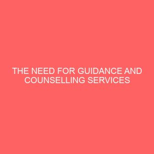the need for guidance and counselling services among nigeria university students a case study of some selected universities in nigeria 45510