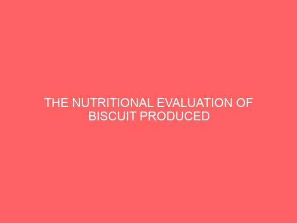 the nutritional evaluation of biscuit produced from potato and plantain flours 45580