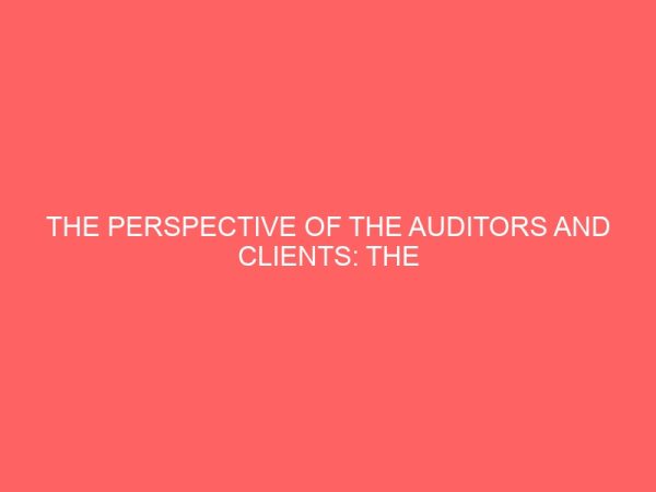the perspective of the auditors and clients the relationship between the auditors and their clients 60704